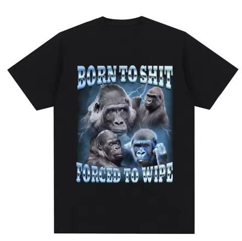 Born To Shit Forced To Wipe Gorilla Graphic Tee