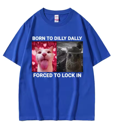 Born to dilly dally forced to lock in Graphic tee